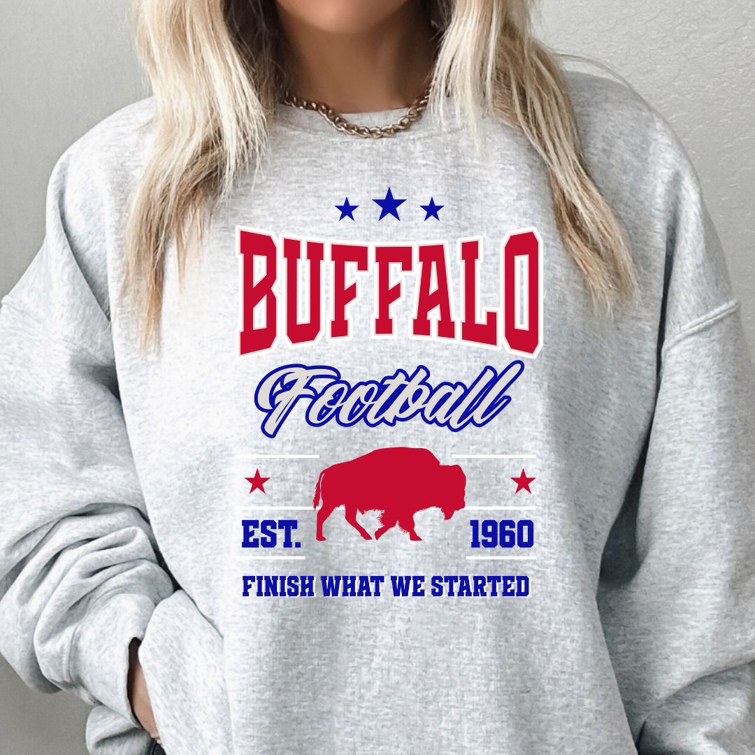 Finish what we started Buffalo Football, Buffalo sweatshirt