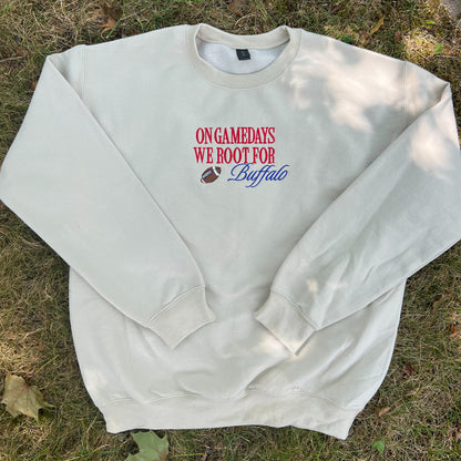 On Gamedays We Root For Buffalo Embroidered Crewneck