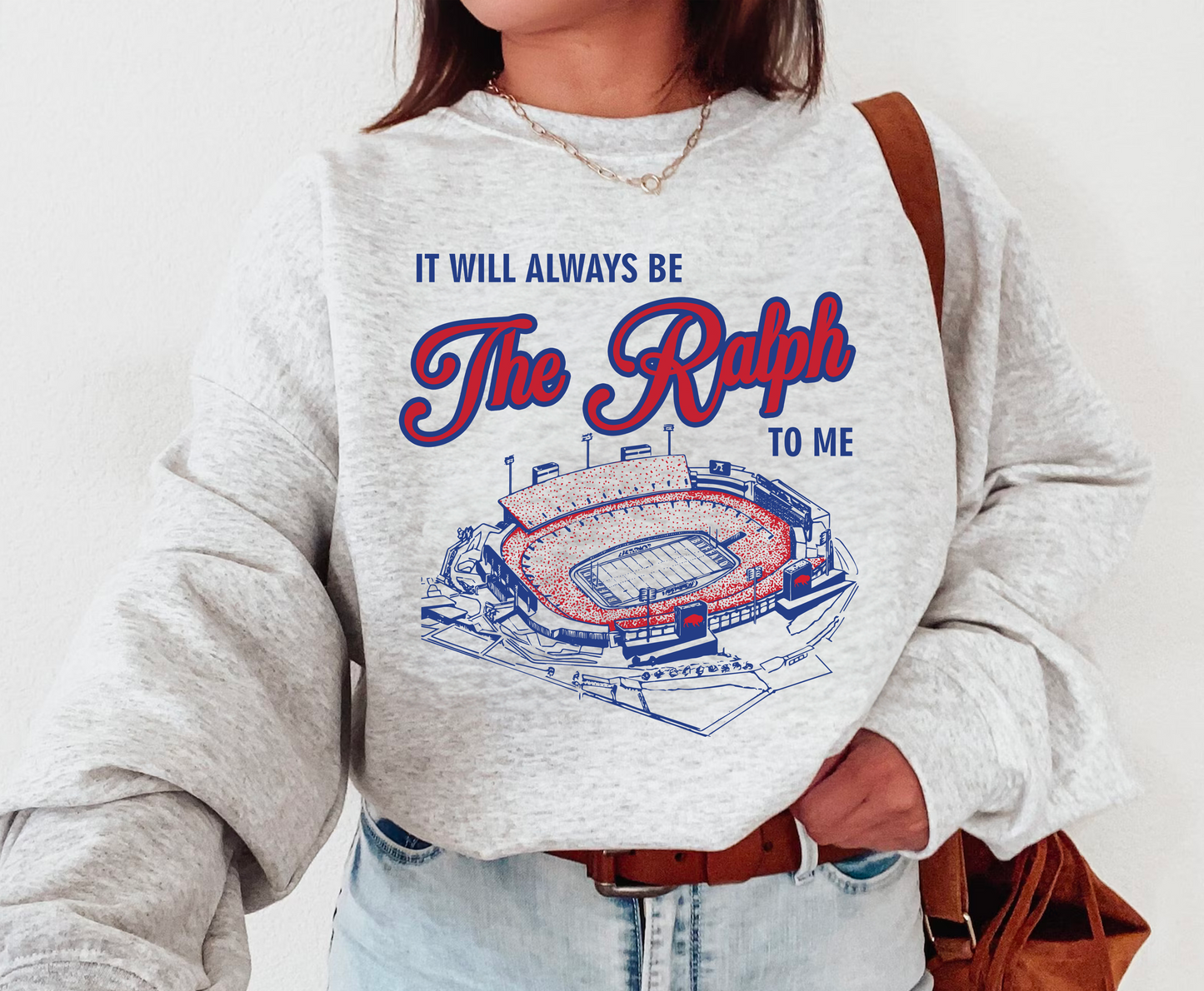 The Ralph Sweatshirt, It will always be The Ralph to me crewneck, The Ralph Orchard Park