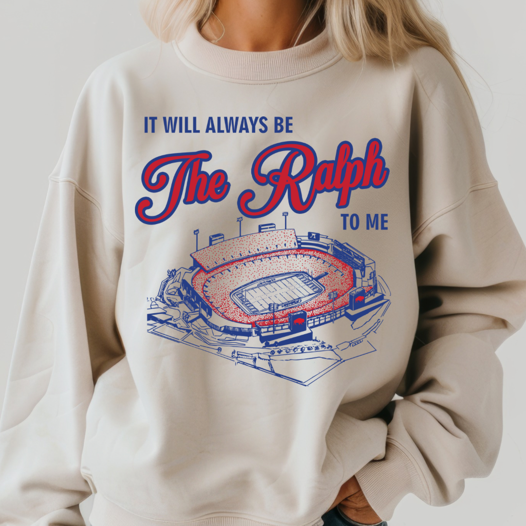 The Ralph Sweatshirt, It will always be The Ralph to me crewneck, The Ralph Orchard Park