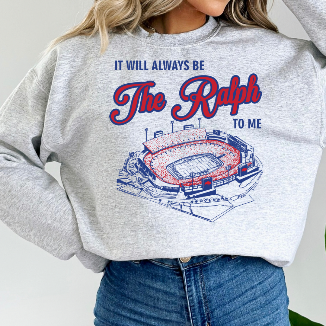 The Ralph Sweatshirt, It will always be The Ralph to me crewneck, The Ralph Orchard Park