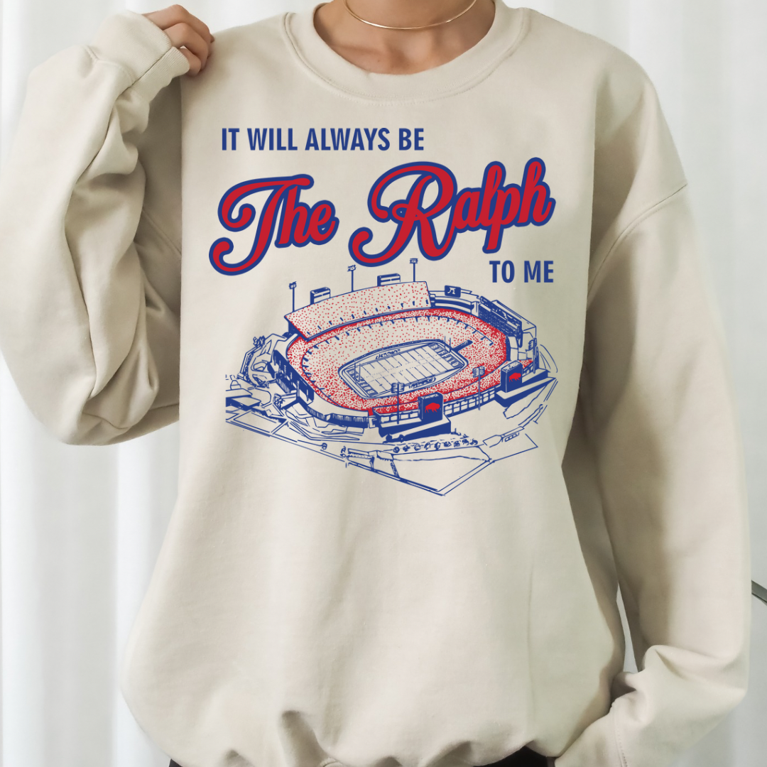 The Ralph Sweatshirt, It will always be The Ralph to me crewneck, The Ralph Orchard Park